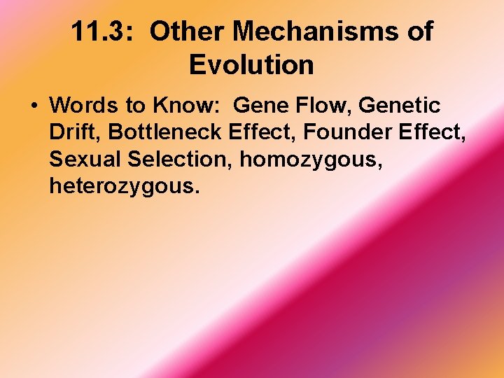 11. 3: Other Mechanisms of Evolution • Words to Know: Gene Flow, Genetic Drift,