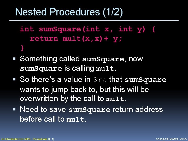 Nested Procedures (1/2) int sum. Square(int x, int y) { return mult(x, x)+ y;