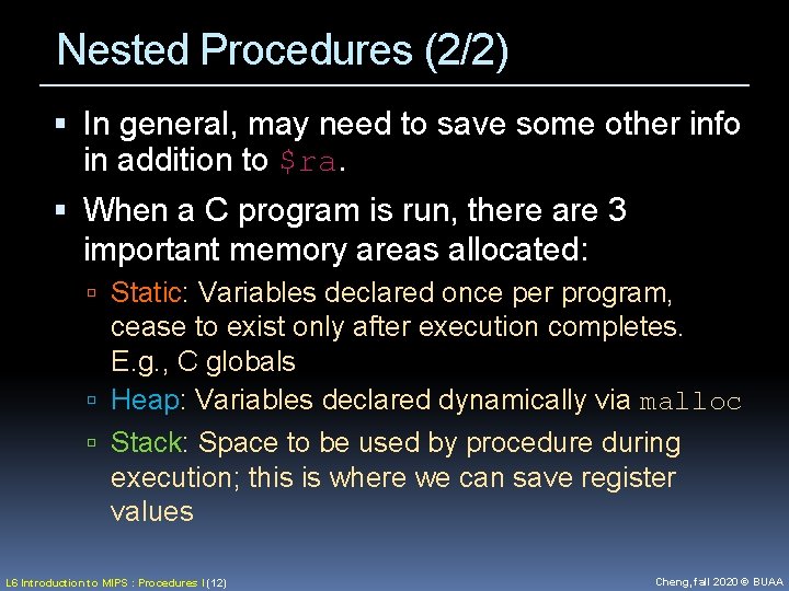 Nested Procedures (2/2) In general, may need to save some other info in addition
