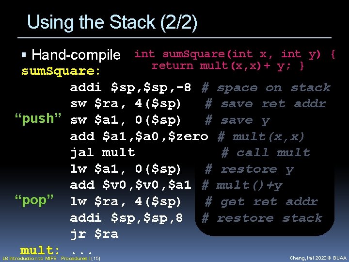 Using the Stack (2/2) Hand-compile int sum. Square(int x, int y) { return mult(x,