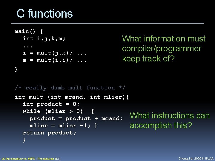 C functions main() { int i, j, k, m; . . . i =