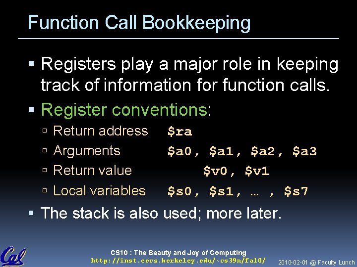 Function Call Bookkeeping Registers play a major role in keeping track of information for