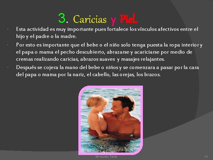  3. Caricias y Piel. Esta actividad es muy importante pues fortalece los vínculos