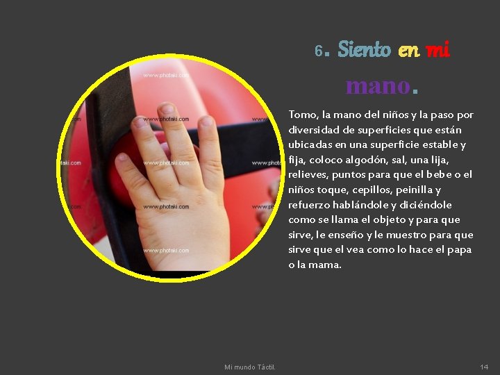 6 . Siento en mi mano. Tomo, la mano del niños y la paso