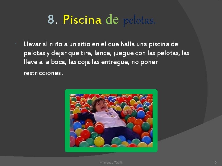 8. Piscina de pelotas. Llevar al niño a un sitio en el que halla