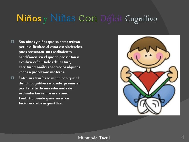 Niños y Niñas Con Déficit Cognitivo � � Son niños y niñas que se