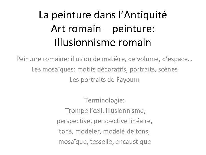 La peinture dans l’Antiquité Art romain – peinture: Illusionnisme romain Peinture romaine: illusion de La peinture dans l’Antiquité Art romain – peinture: Illusionnisme romain Peinture romaine: illusion de