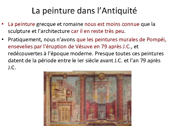 La peinture dans l’Antiquité • La peinture grecque et romaine nous est moins connue La peinture dans l’Antiquité • La peinture grecque et romaine nous est moins connue