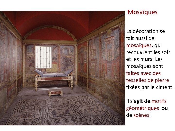 Mosaïques La décoration se fait aussi de mosaïques, qui recouvrent les sols et les Mosaïques La décoration se fait aussi de mosaïques, qui recouvrent les sols et les
