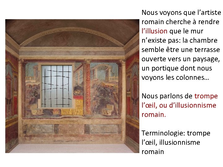 Nous voyons que l’artiste romain cherche à rendre l’illusion que le mur n’existe pas: Nous voyons que l’artiste romain cherche à rendre l’illusion que le mur n’existe pas: