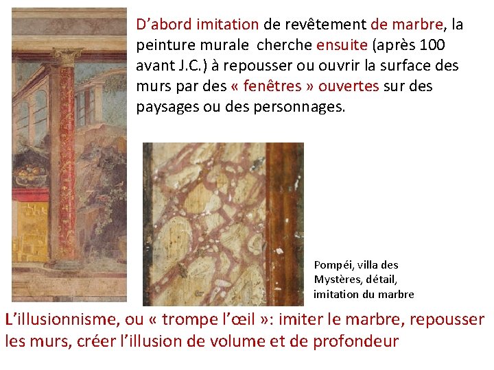 D’abord imitation de revêtement de marbre, la peinture murale cherche ensuite (après 100 avant D’abord imitation de revêtement de marbre, la peinture murale cherche ensuite (après 100 avant