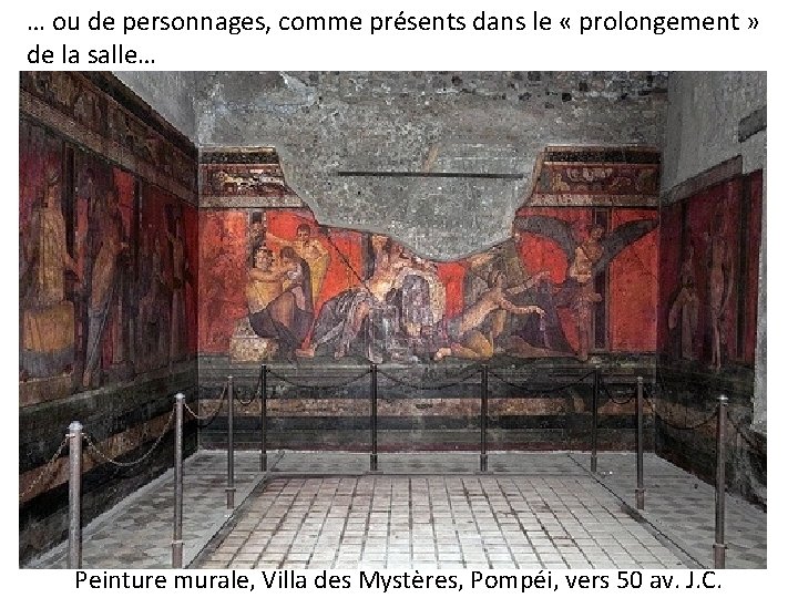 … ou de personnages, comme présents dans le « prolongement » de la salle… … ou de personnages, comme présents dans le « prolongement » de la salle…