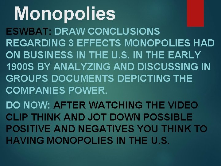 Monopolies ESWBAT: DRAW CONCLUSIONS REGARDING 3 EFFECTS MONOPOLIES HAD ON BUSINESS IN THE U.