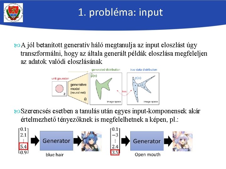 1. probléma: input A jól betanított generatív háló megtanulja az input eloszlást úgy transzformálni,