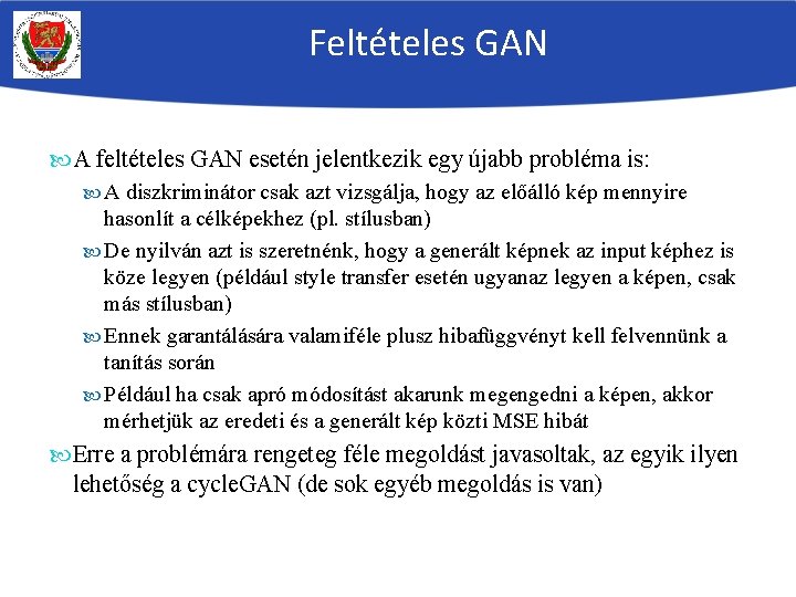 Feltételes GAN A feltételes GAN esetén jelentkezik egy újabb probléma is: A diszkriminátor csak