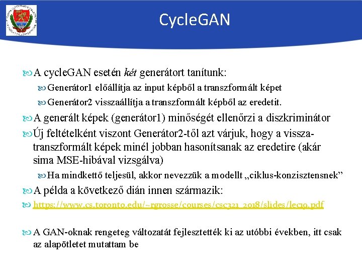Cycle. GAN A cycle. GAN esetén két generátort tanítunk: Generátor 1 előállítja az input