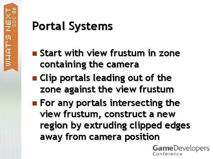 Portal Systems Start with view frustum in zone containing the camera n Clip portals
