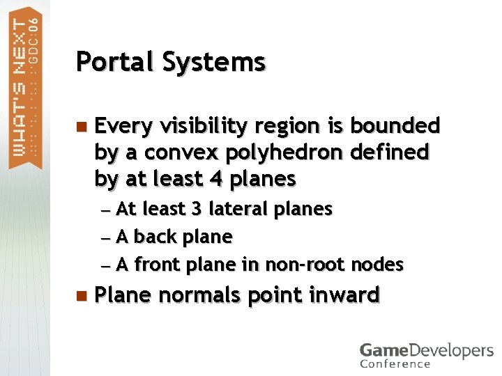 Portal Systems n Every visibility region is bounded by a convex polyhedron defined by