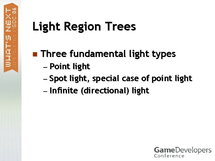 Light Region Trees n Three fundamental light types — Point light — Spot light,