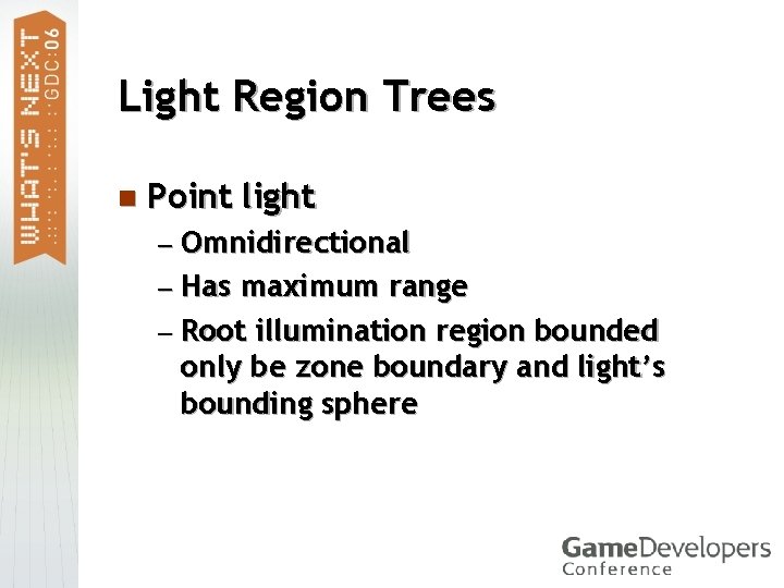 Light Region Trees n Point light — Omnidirectional — Has maximum range — Root