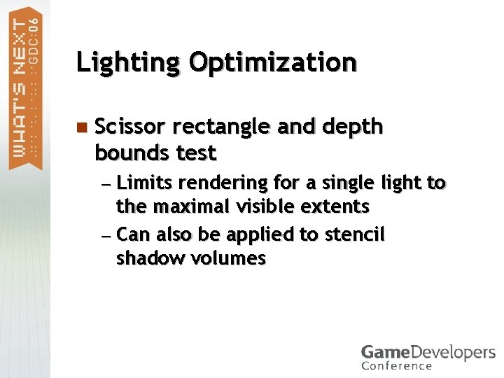 Lighting Optimization n Scissor rectangle and depth bounds test — Limits rendering for a