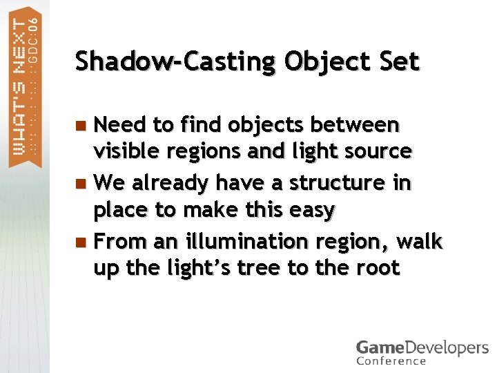 Shadow-Casting Object Set Need to find objects between visible regions and light source n