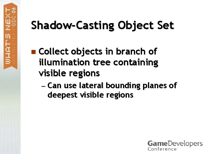 Shadow-Casting Object Set n Collect objects in branch of illumination tree containing visible regions