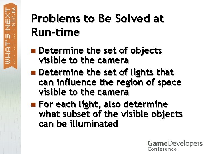 Problems to Be Solved at Run-time Determine the set of objects visible to the