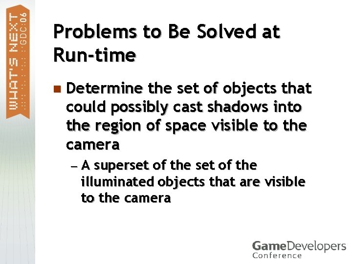 Problems to Be Solved at Run-time n Determine the set of objects that could