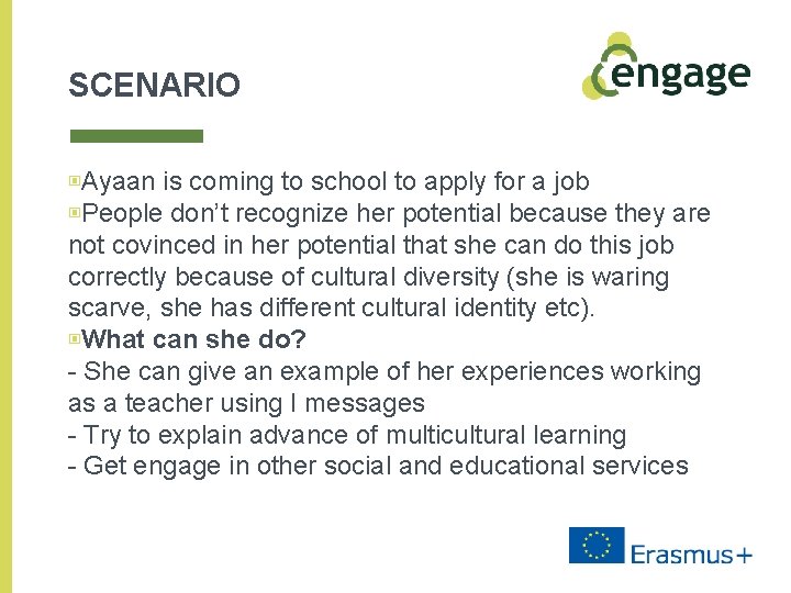 SCENARIO ▣Ayaan is coming to school to apply for a job ▣People don’t recognize