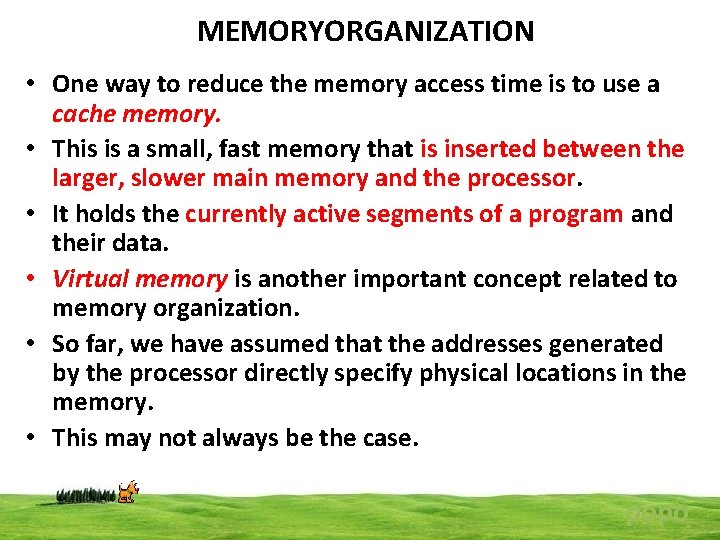 MEMORYORGANIZATION • One way to reduce the memory access time is to use a