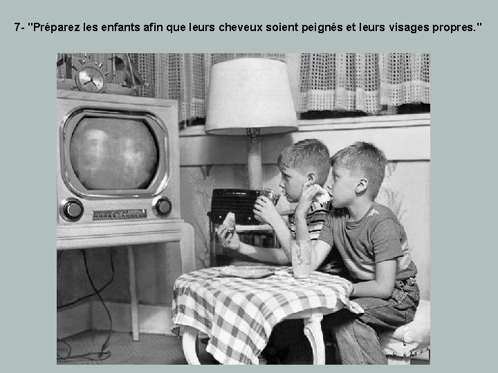 7 - "Préparez les enfants afin que leurs cheveux soient peignés et leurs visages 7 - "Préparez les enfants afin que leurs cheveux soient peignés et leurs visages