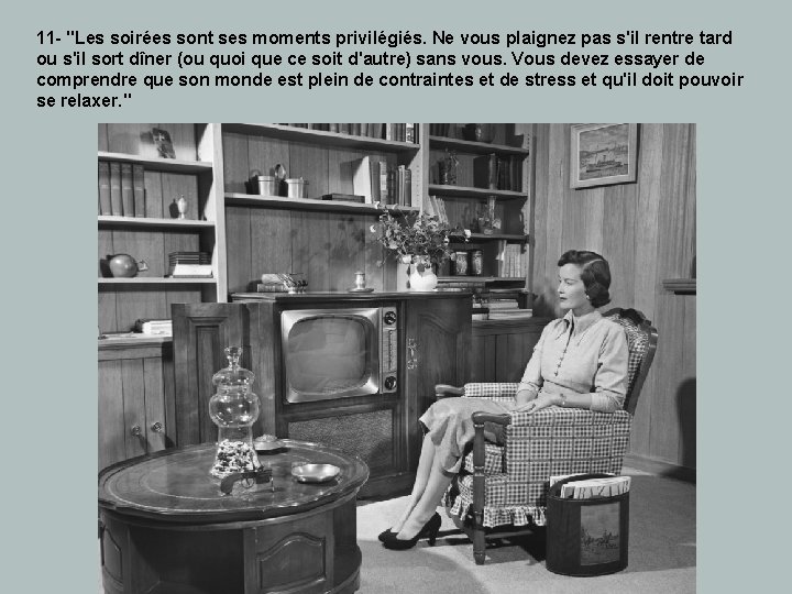 11 - "Les soirées sont ses moments privilégiés. Ne vous plaignez pas s'il rentre 11 - "Les soirées sont ses moments privilégiés. Ne vous plaignez pas s'il rentre