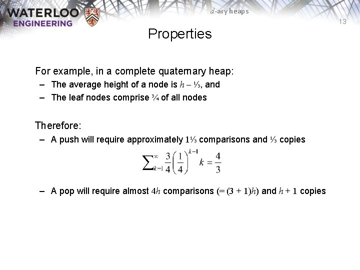 d-ary heaps 13 Properties For example, in a complete quaternary heap: – The average