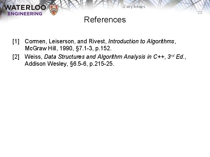 d-ary heaps 23 References [1] Cormen, Leiserson, and Rivest, Introduction to Algorithms, Mc. Graw