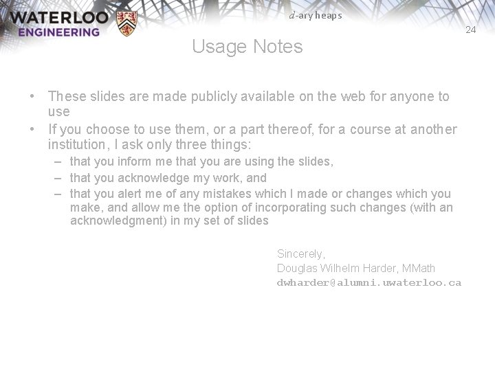 d-ary heaps 24 Usage Notes • These slides are made publicly available on the