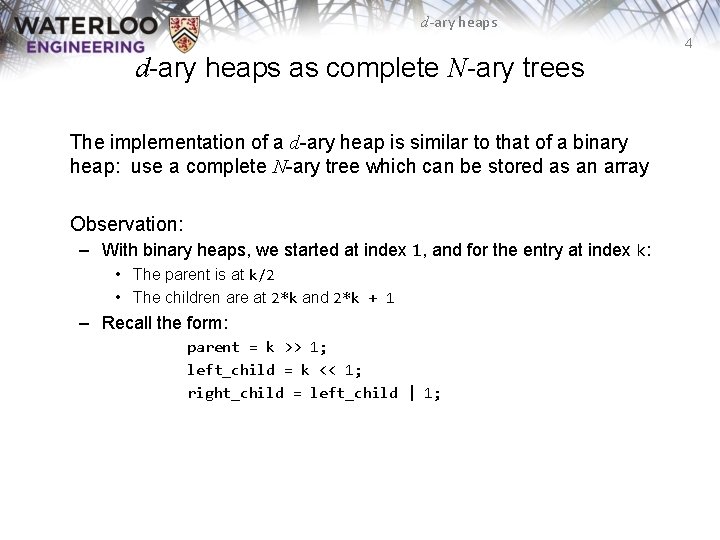 d-ary heaps 4 d-ary heaps as complete N-ary trees The implementation of a d-ary
