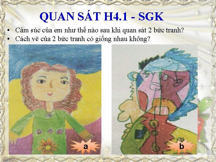 QUAN SÁT H 4. 1 - SGK • Cảm súc của em như thế