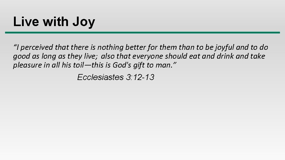 Live with Joy “I perceived that there is nothing better for them than to