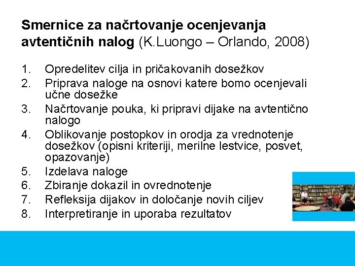 Smernice za načrtovanje ocenjevanja avtentičnih nalog (K. Luongo – Orlando, 2008) 1. 2. 3.