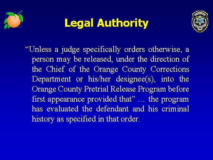 Legal Authority “Unless a judge specifically orders otherwise, a person may be released, under