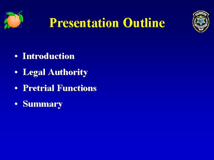 Presentation Outline • Introduction • Legal Authority • Pretrial Functions • Summary 