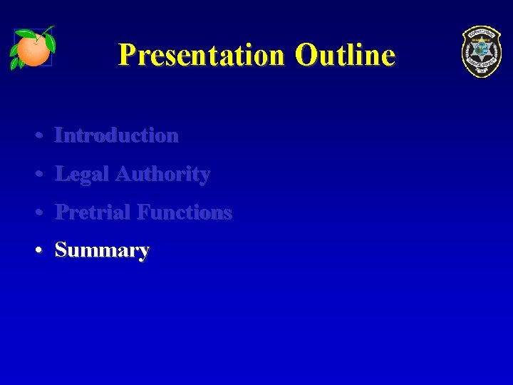 Presentation Outline • Introduction • Legal Authority • Pretrial Functions • Summary 