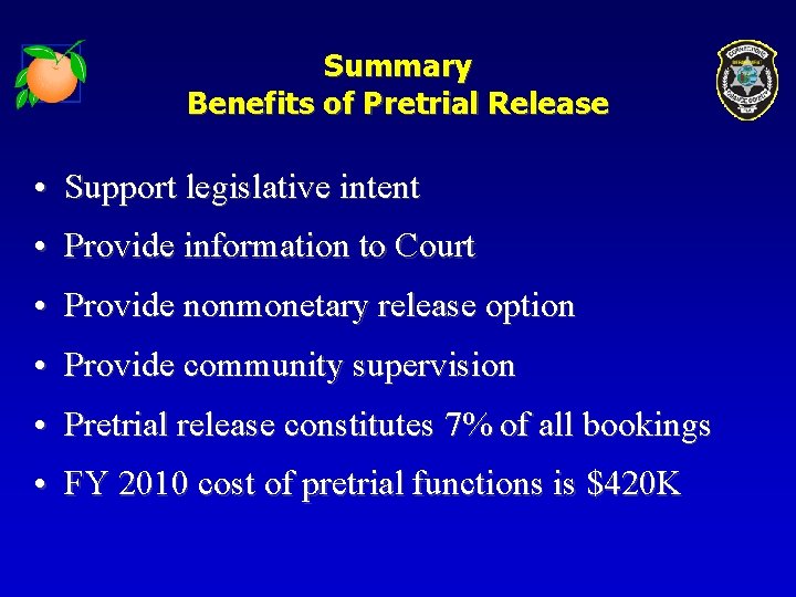 Summary Benefits of Pretrial Release • Support legislative intent • Provide information to Court