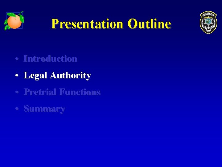 Presentation Outline • Introduction • Legal Authority • Pretrial Functions • Summary 