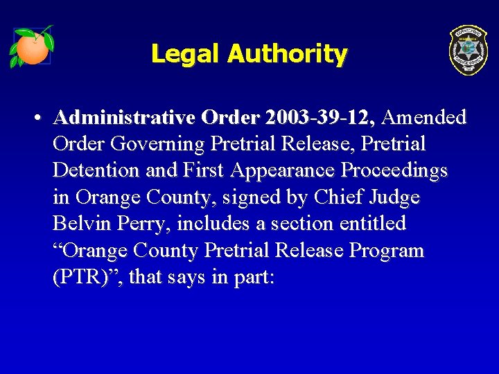 Legal Authority • Administrative Order 2003 -39 -12, Amended Order Governing Pretrial Release, Pretrial