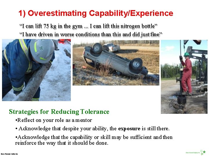 1) Overestimating Capability/Experience “I can lift 75 kg in the gym. . . I