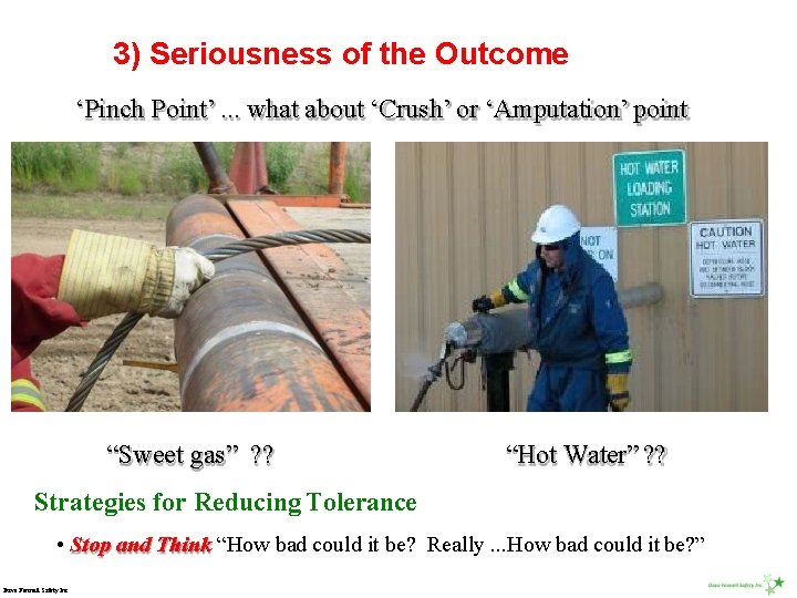 3) Seriousness of the Outcome ‘Pinch Point’. . . what about ‘Crush’ or ‘Amputation’
