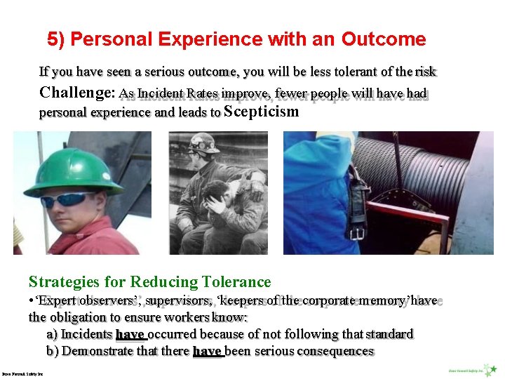 5) Personal Experience with an Outcome If you have seen a serious outcome, you
