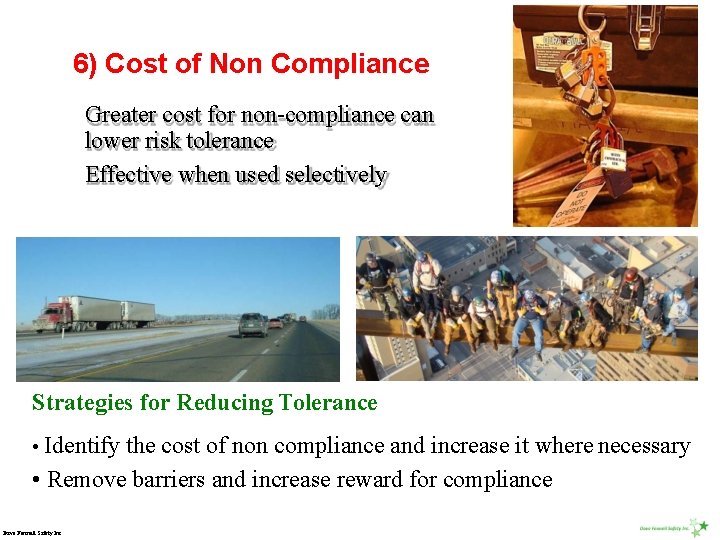 6) Cost of Non Compliance Greater cost for non-compliance can lower risk tolerance Effective